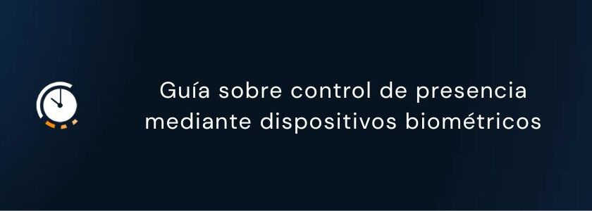 guia sobre control de presencia mediante disposotivos biometricos